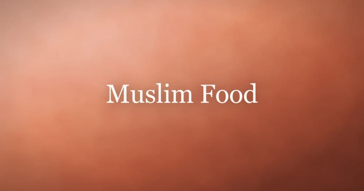 Muslim Food: The Complete Guide to Halal Eating