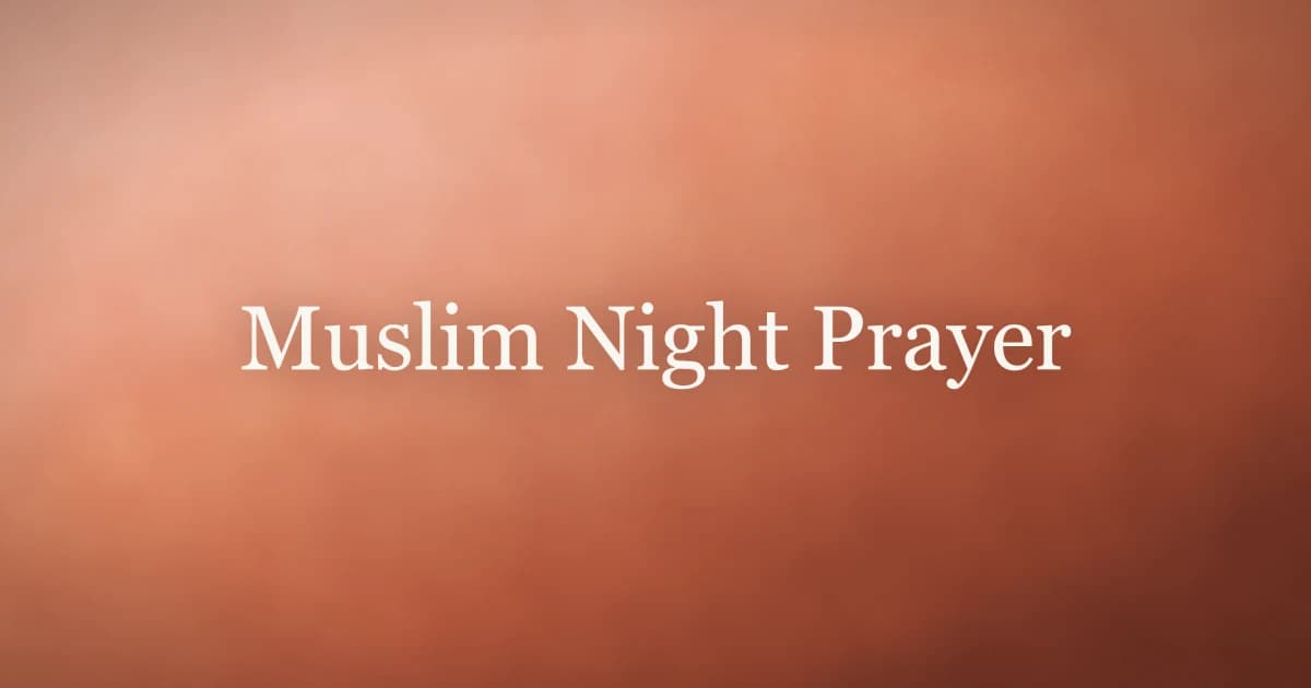 Muslim Night Prayer: Isha, Witr, and Tahajjud Guide