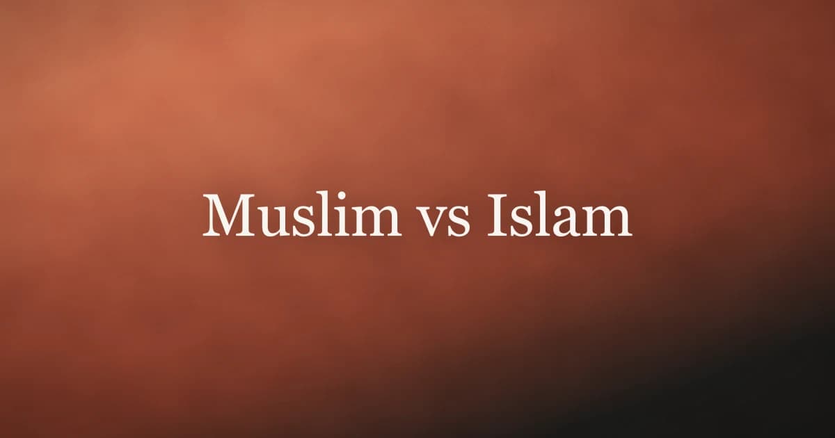 Muslim vs Islam: Understanding the Religion