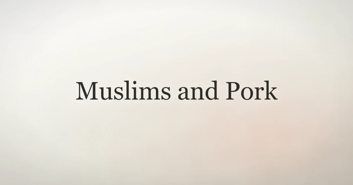 Muslims and Pork: Why It Is Forbidden in Islam