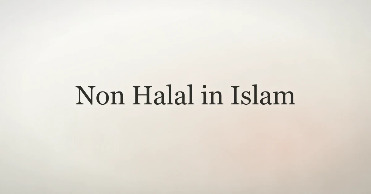 Non Halal in Islam: Understanding the Full Spectrum
