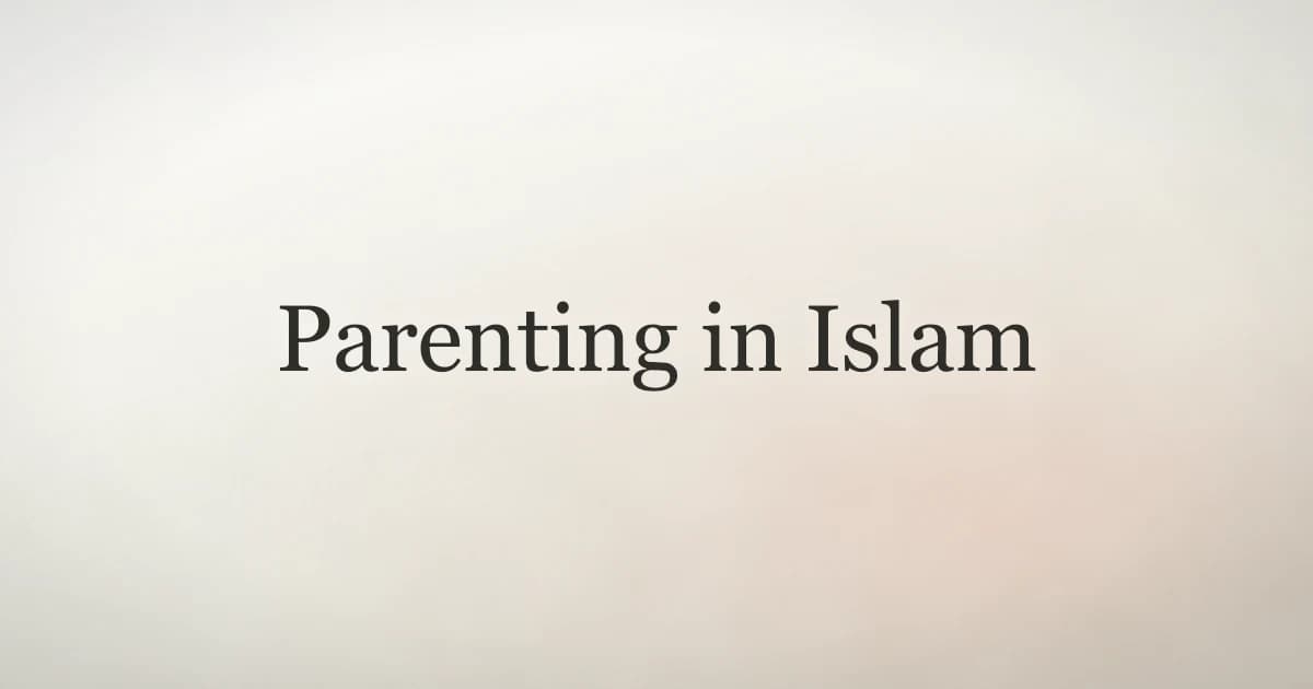 Parenting in Islam: Raising Children with Faith
