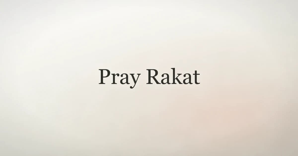 Pray Rakat: How Many Rakats in Each Prayer
