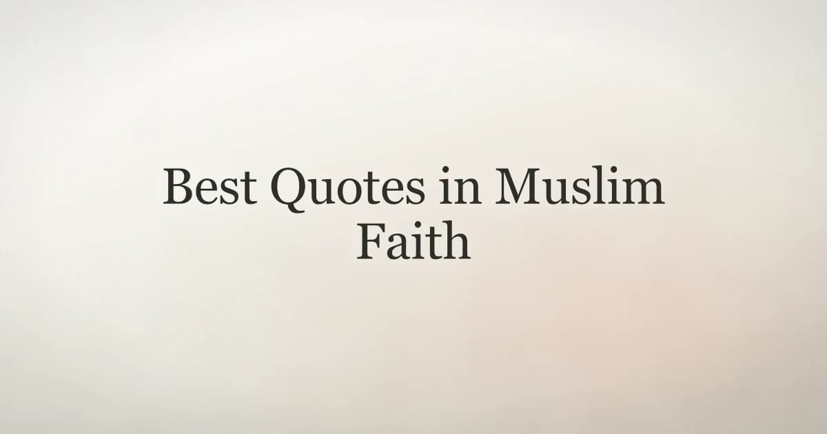 Best Quotes in Muslim Faith: Quranic & Islamic Wisdom