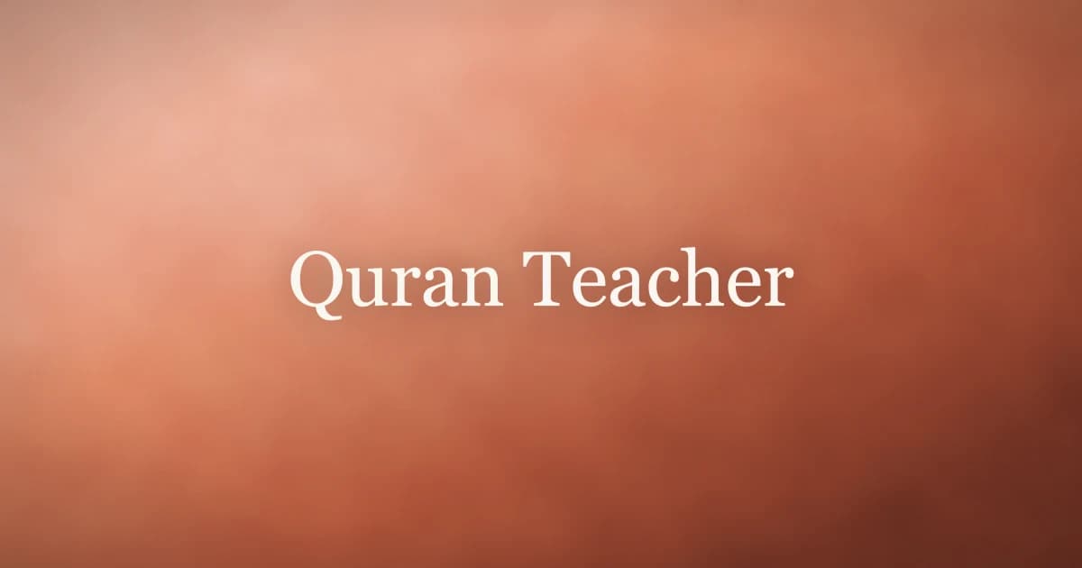 Quran Teacher: The Islamic Tradition of Guided Learning