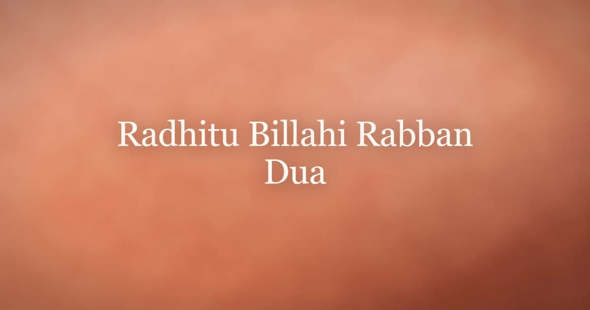Radhitu Billahi Rabban Dua: Meaning, Arabic, and Reward