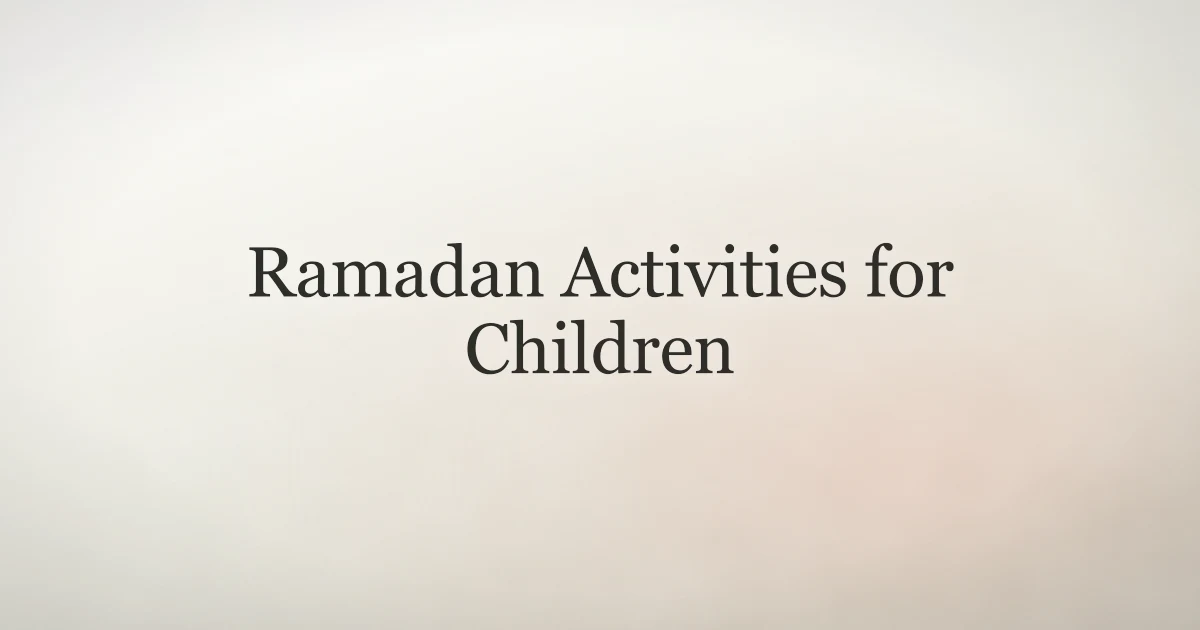 Ramadan Activities for Children: Family Faith Guide
