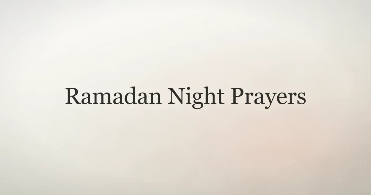 Ramadan Night Prayers: Taraweeh, Tahajjud and Qiyam
