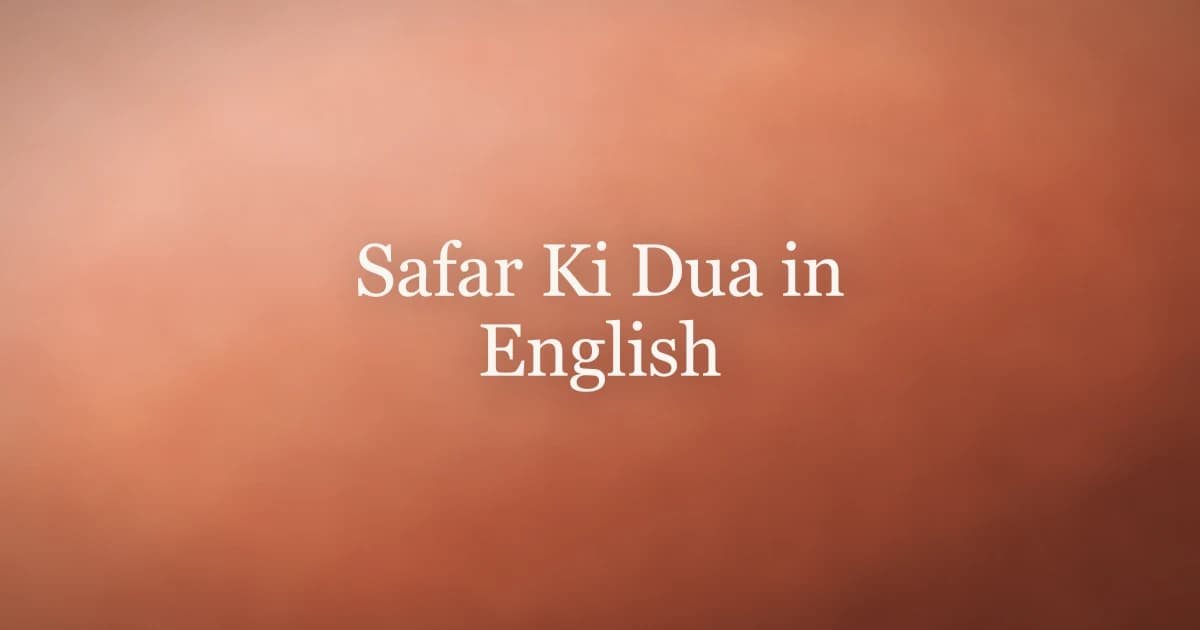 Safar Ki Dua in English: Arabic & Transliteration