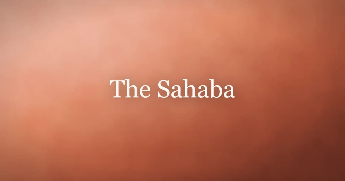 The Sahaba: Why the Prophet's Companions Still Matter