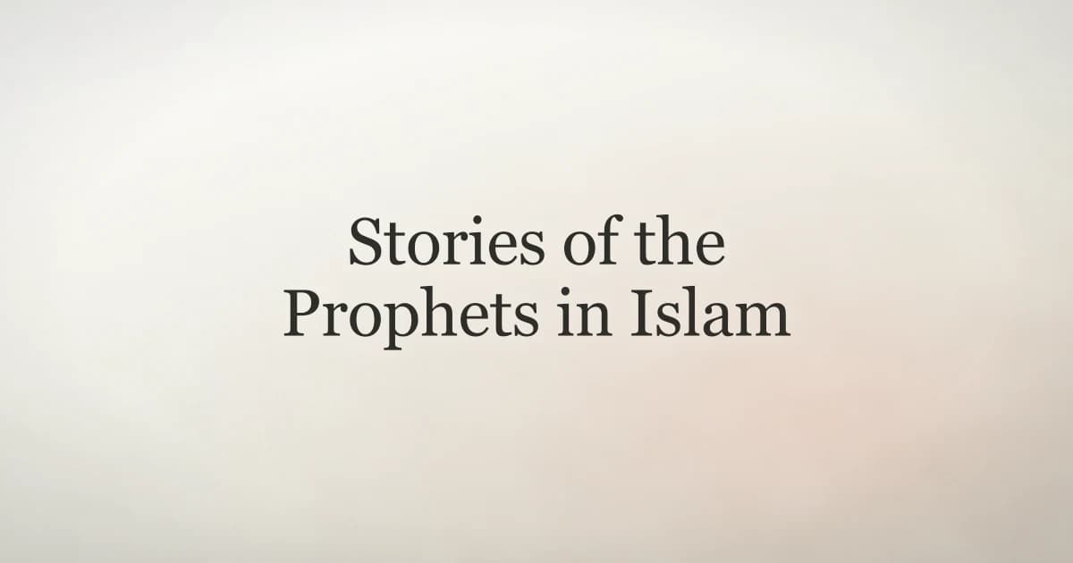 Stories of the Prophets in Islam: Lessons That Last