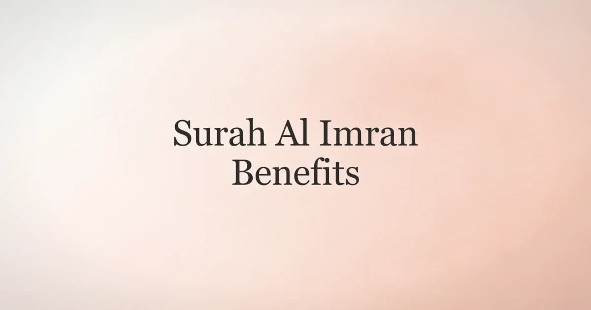 Surah Al Imran Benefits: Virtues and Daily Practice