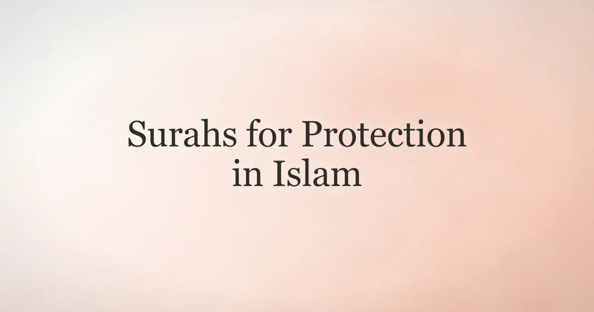 Surahs for Protection in Islam: A Complete Guide