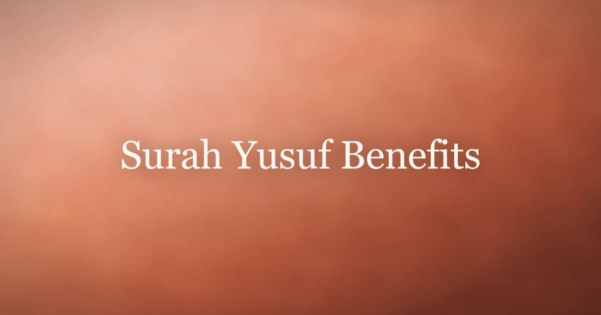 Surah Yusuf Benefits: Hope, Patience and Light