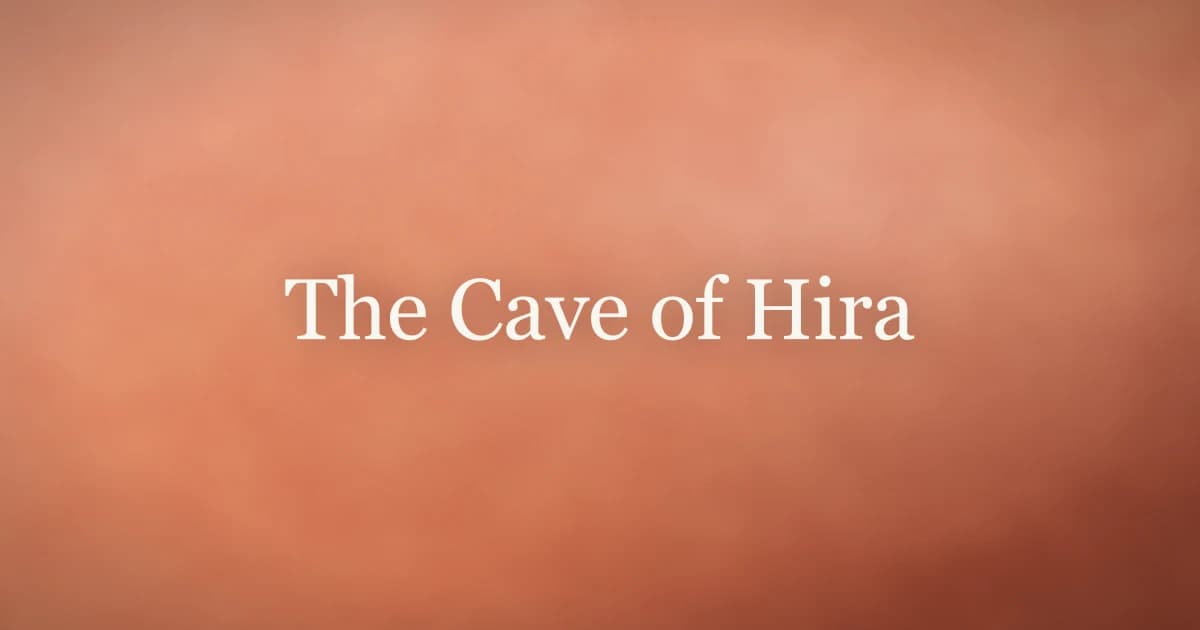 The Cave of Hira: Where Revelation Began