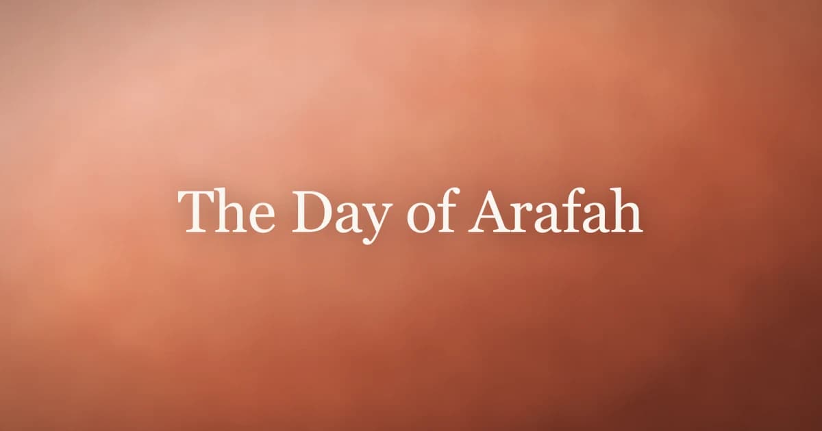 The Day of Arafah: Meaning and Blessings
