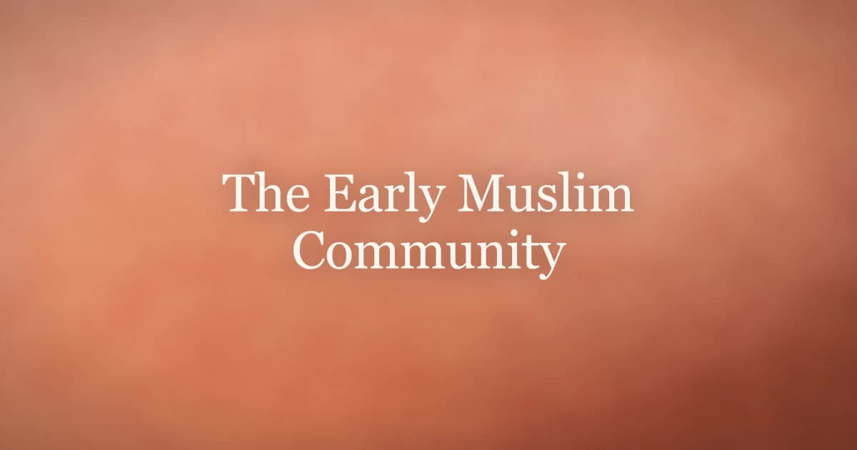 The Early Muslim Community: Faith That Built a Nation