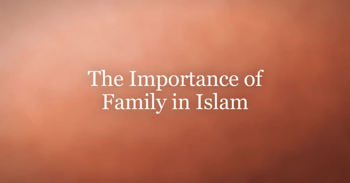 The Importance of Family in Islam