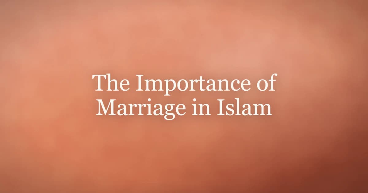 The Importance of Marriage in Islam