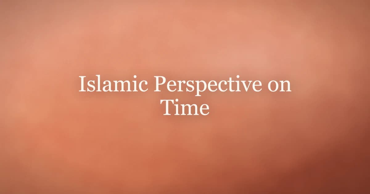 Islamic Perspective on Time: Lessons from Al-Asr