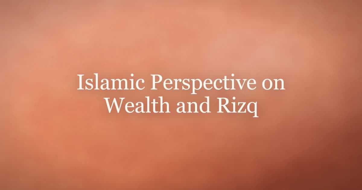 Islamic Perspective on Wealth and Rizq