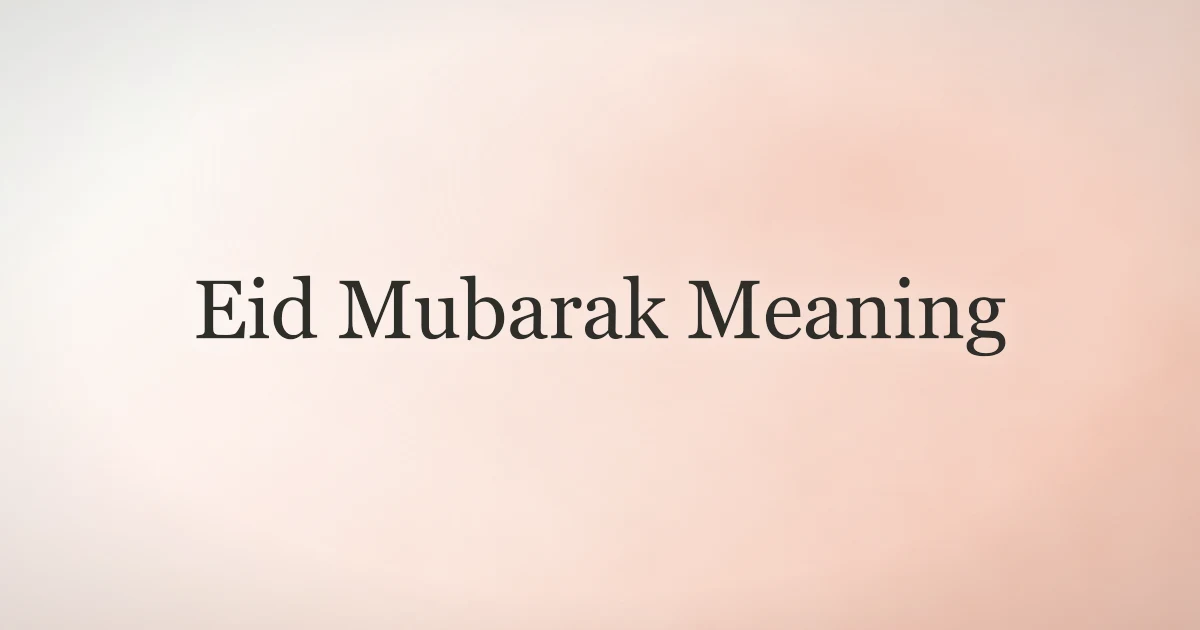 Eid Mubarak Meaning: What You Are Really Saying
