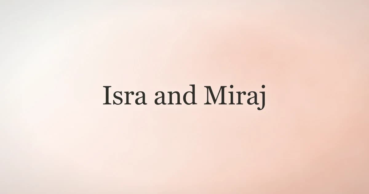 Isra and Miraj: The Night That Shaped Salah
