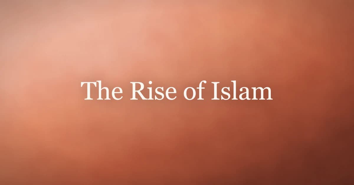 The Rise of Islam: Origins and Early History