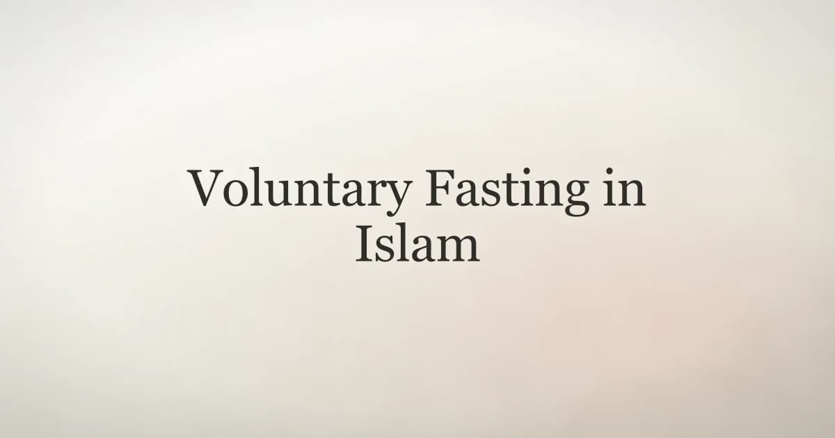 Voluntary Fasting in Islam: Benefits and Types