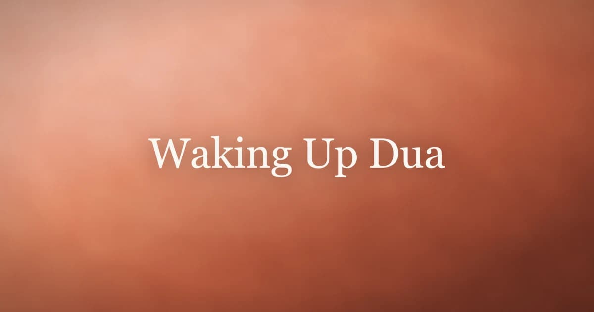 Waking Up Dua: Start Each Morning with Allah's Name