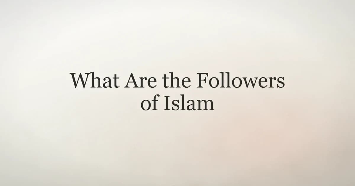 What Are the Followers of Islam Called?