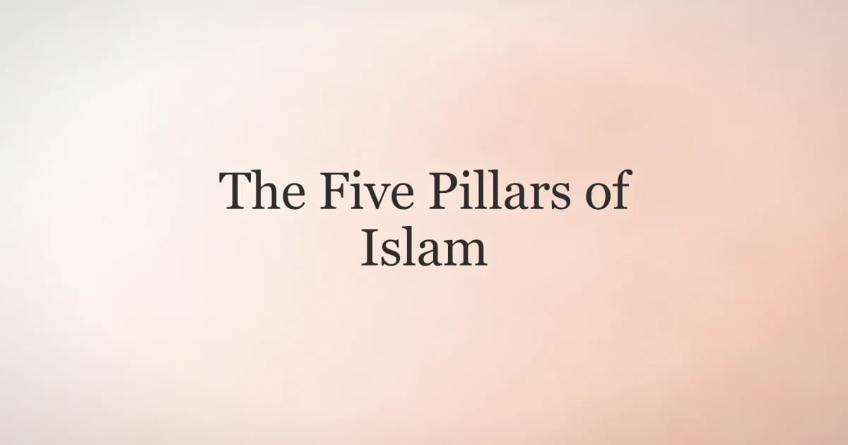 The Five Pillars of Islam: A Complete Guide