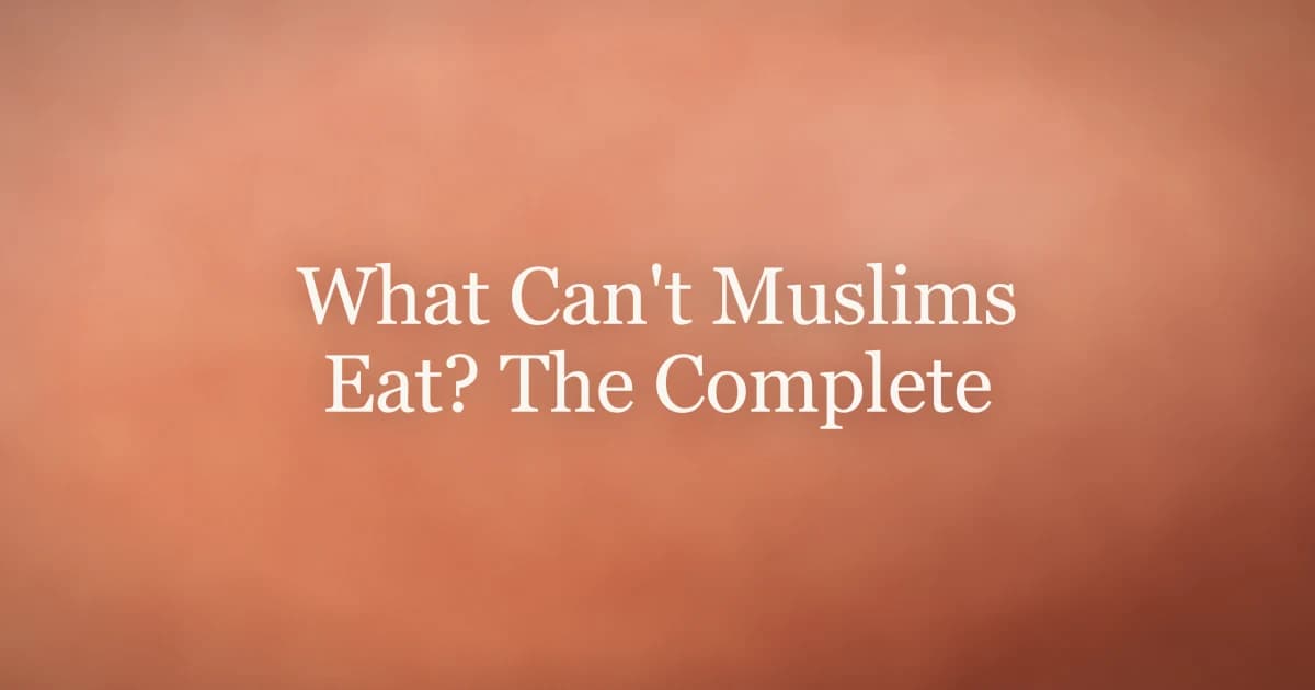 What Can't Muslims Eat? The Complete Haram Food Guide