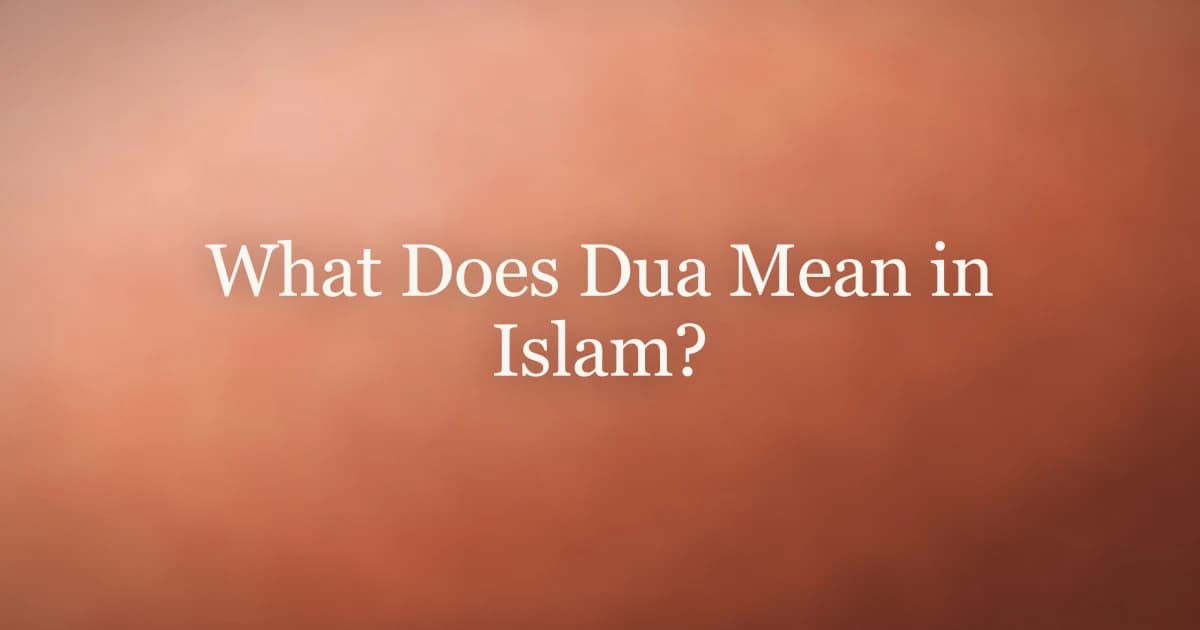 What Does Dua Mean in Islam? A Complete Guide