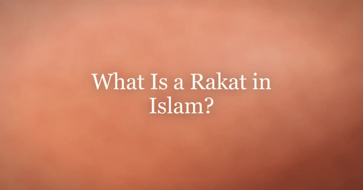 What Is a Rakat in Islam? A Complete Guide