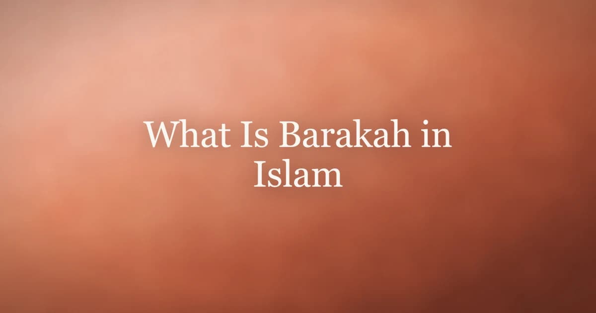 What Is Barakah in Islam: The Secret to Blessed Living