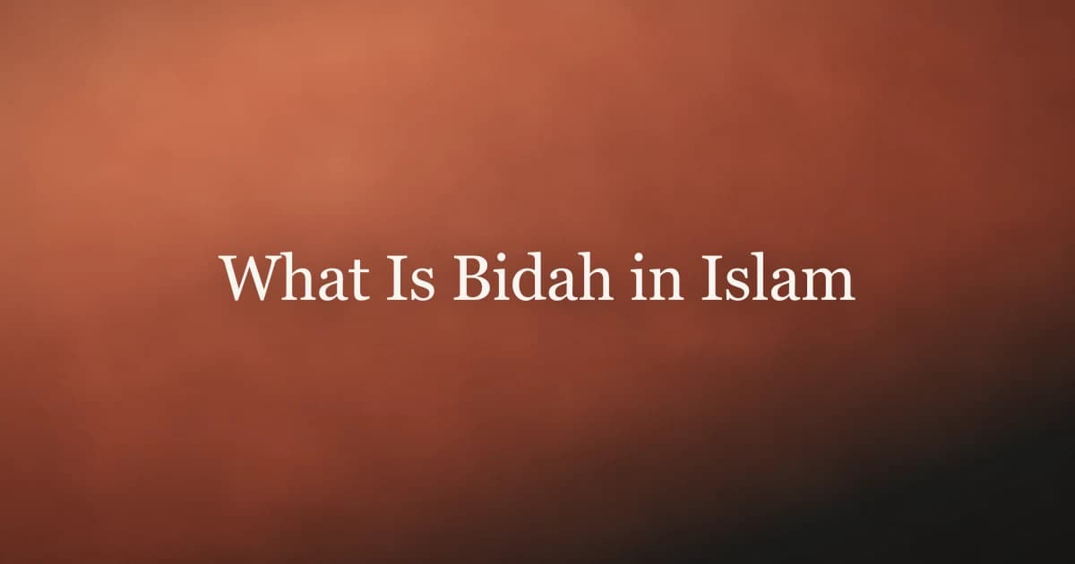 What Is Bidah in Islam: Understanding Innovation