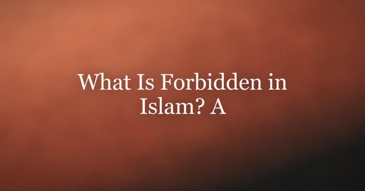 What Is Forbidden in Islam? A Clear Guide