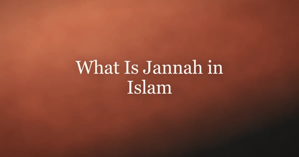 What Is Jannah in Islam: The Paradise Allah Prepared
