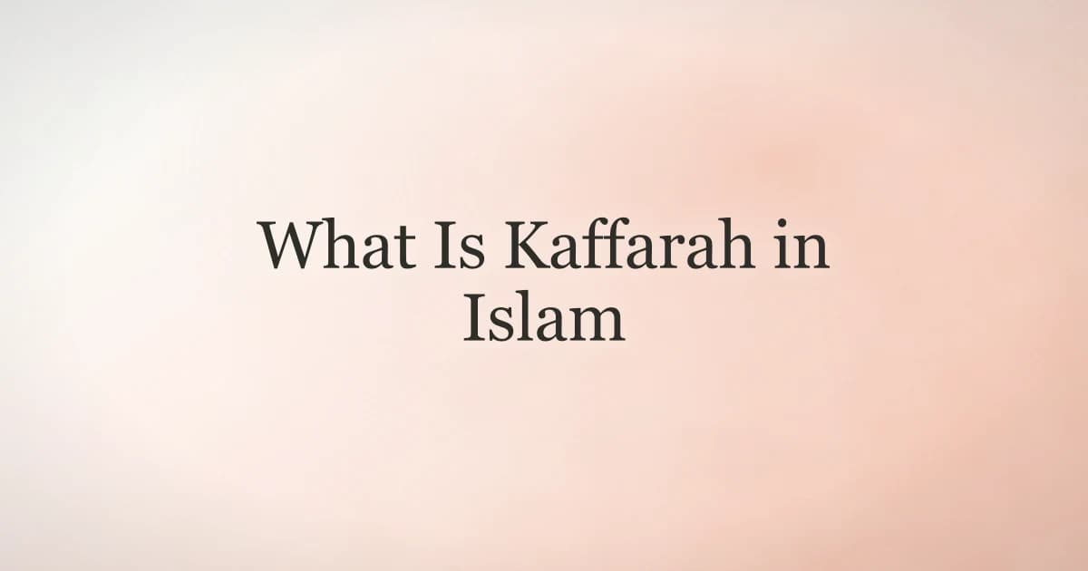 What Is Kaffarah in Islam: A Complete Guide