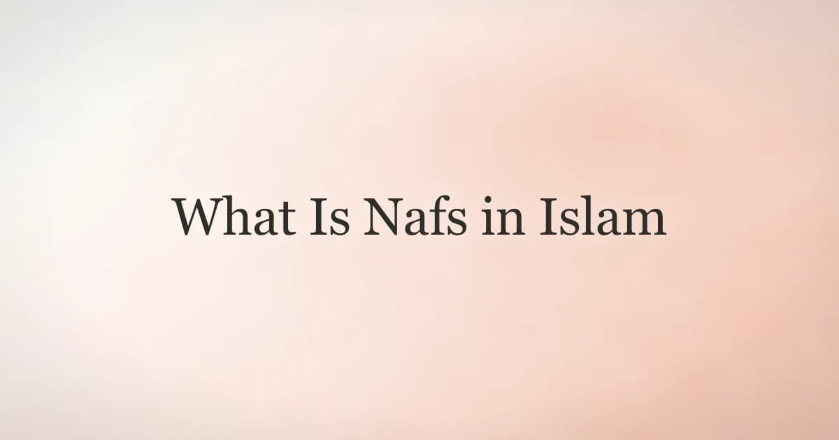 What Is Nafs in Islam: Understanding Your Inner Self