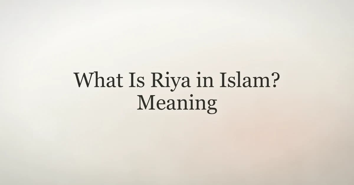 What Is Riya in Islam? Meaning Explained