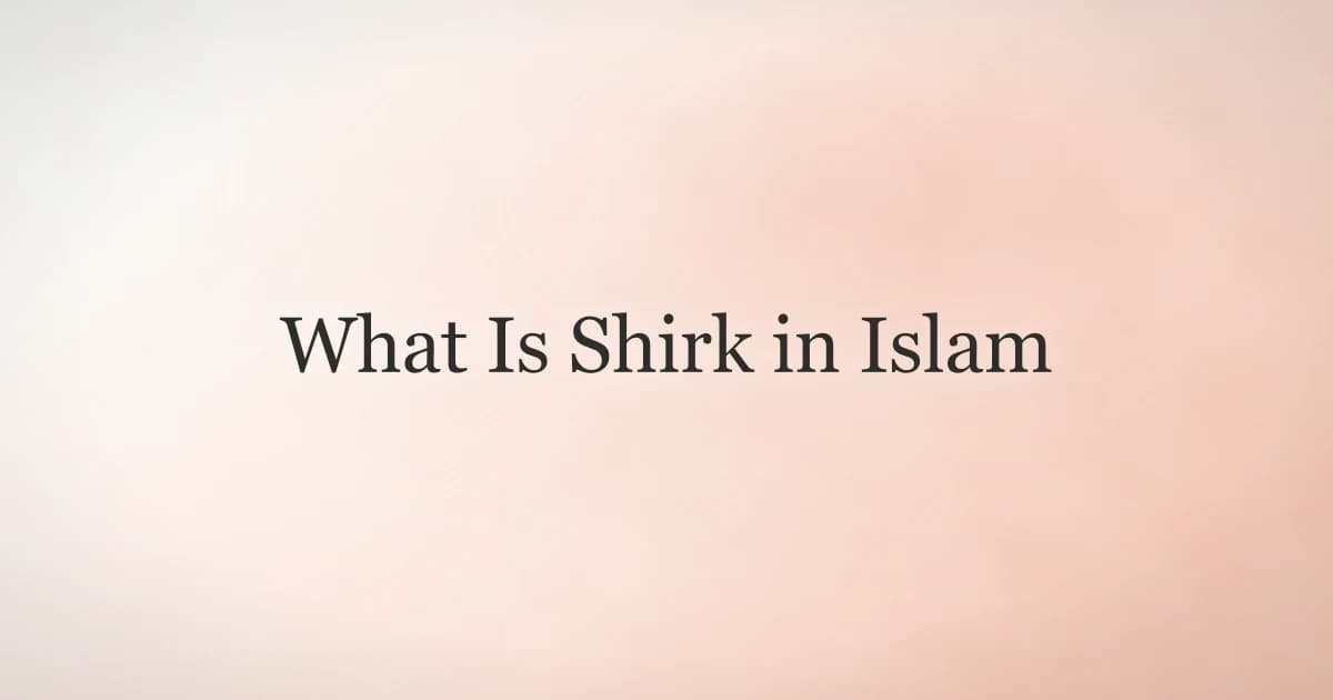 What Is Shirk in Islam: A Clear Guide