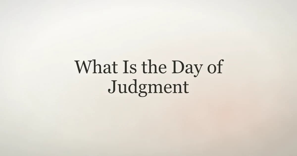 What Is the Day of Judgment in Islam