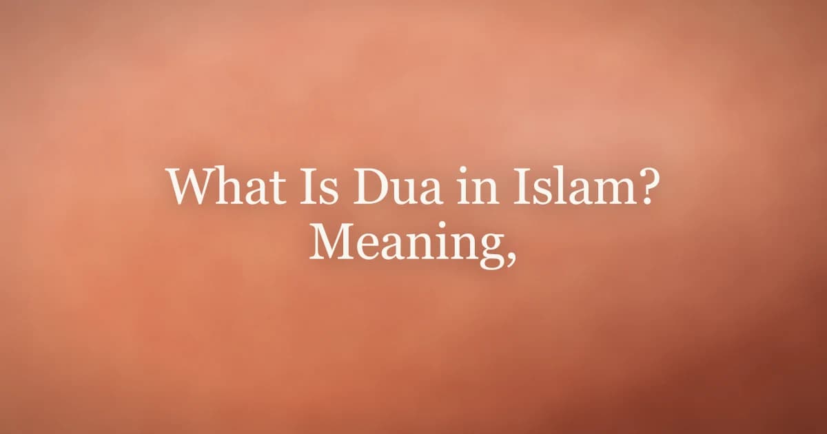 What Is Dua in Islam? Meaning, Power & Daily Practice