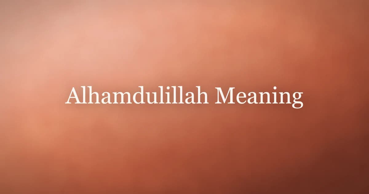 Alhamdulillah Meaning: Praise, Gratitude, and Daily Faith