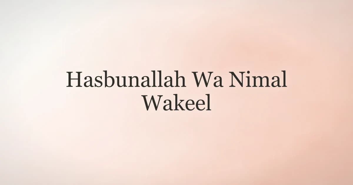 Hasbunallah Wa Nimal Wakeel: Meaning and Power