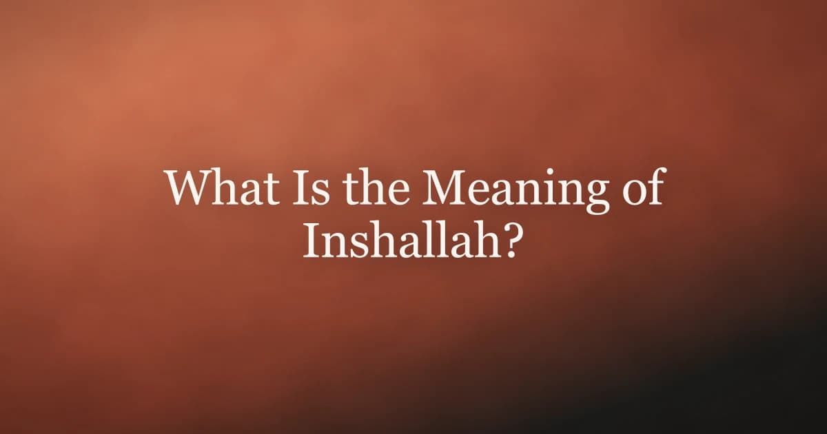 What Is the Meaning of Inshallah?