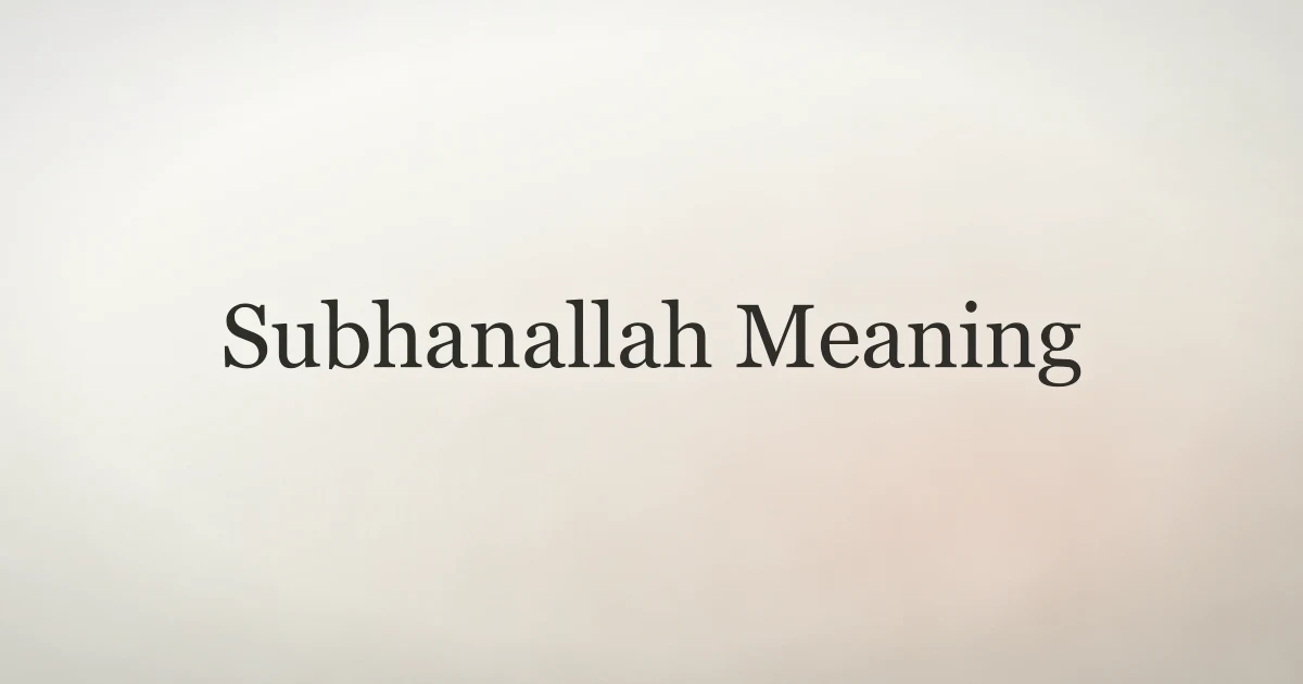 Subhanallah Meaning: Glory, Gratitude, and Daily Dhikr