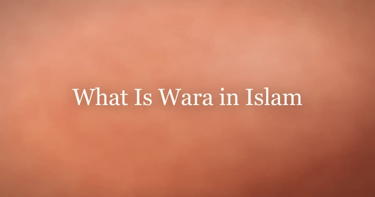 What Is Wara in Islam: Pious Restraint Explained
